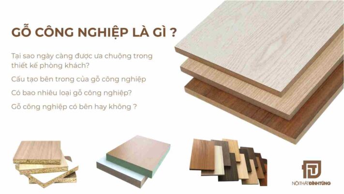 Gỗ công nghiệp là gì? Tại sao ngày càng được ưa chuộng trong thiết kế phòng khách?