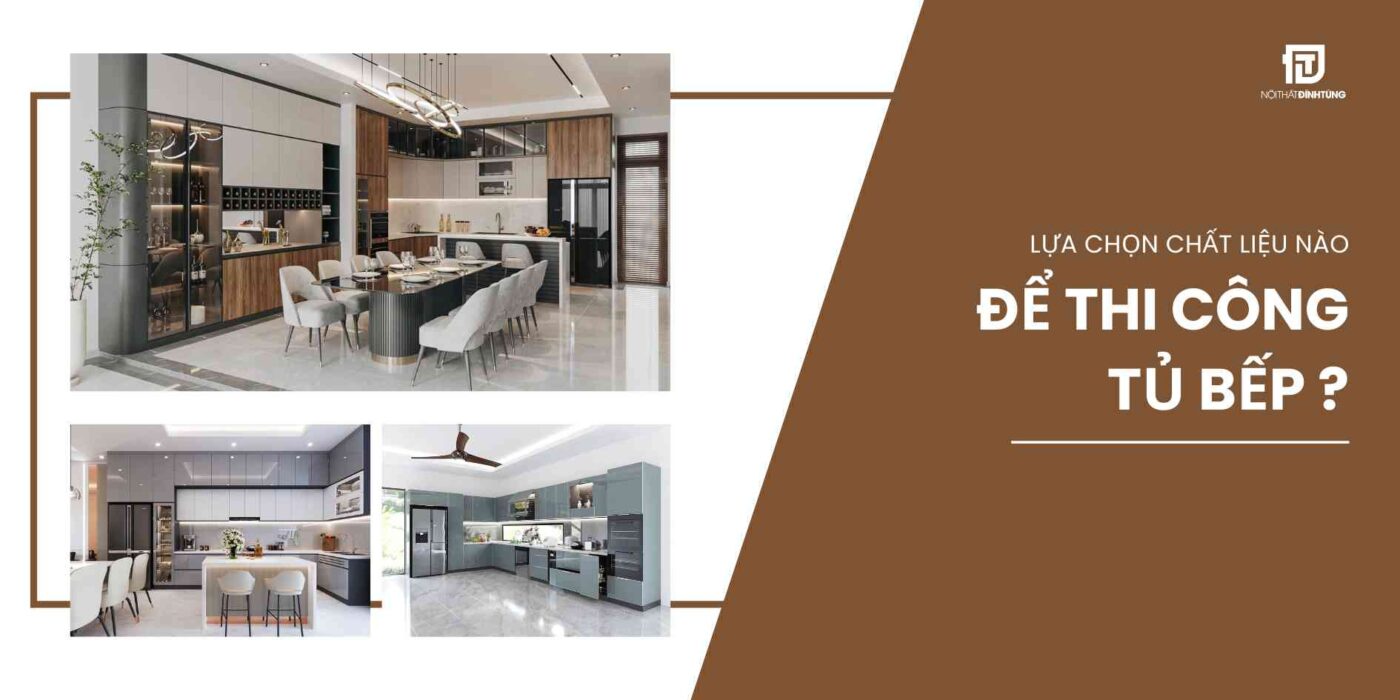 Lựa chọn chất liệu nào để thi công tủ bếp