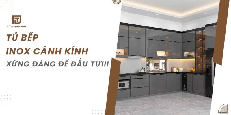 Tủ bếp inox cánh kính, xứng đáng để đầu tư!!!